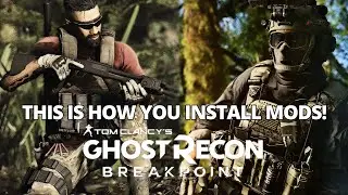 This Is How You Install Mods For Ghost Recon Breakpoint!