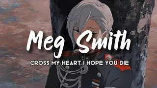 Cross My Heart I Hope You Die--Meg Smith【Slowed & Reverb】| CLY•