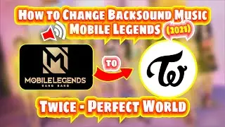 How to Change Background Music Mobile Legends to (Twice - Perfect World) | Mobile Legends