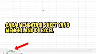 CARA MENAMPILKAN SHEET YANG HILANG DI EXCEL