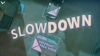 Valorant - Slowdown - a frag video
