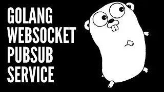 Golang WebSocket - Create PubSub Server