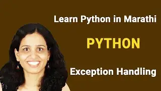 मराठी मध्ये पायथॉन शिकूया - Python in Marathi - Exception Handling | Beginners | Ashwini Sonawane