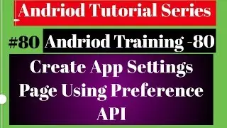 Android tutorial (2018) - 80 - Create Simple App Settings Page Using Preference API