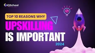10 Reasons why Upskilling is Important | Iqschool Upskill
