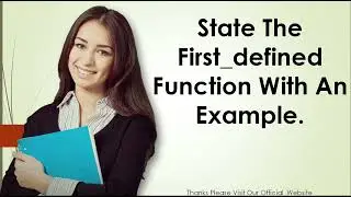 State The First defined Function With An Example
