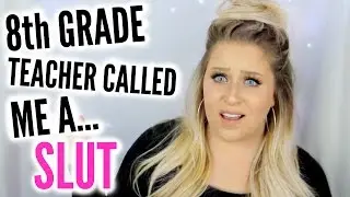 8th GRADE TEACHER CALLED ME A SLUT!?! STORYTIME