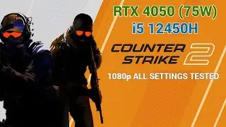Counter Strike 2 Nvidia RTX 4050 + i5 12450H | 1080p All Settings Tested