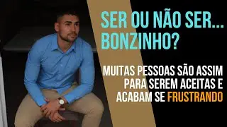SER OU NÃO SER... Bonzinho?
