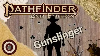 Pathfinder2e - So You Want to Play a Gunslinger