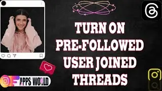How To Turn On Pre-Followed User Joind Threads On Threads App