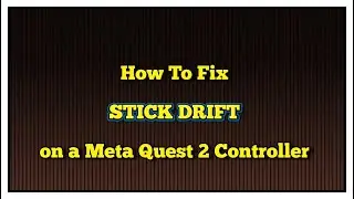 How To Fix Stick/Controller DRIFT on the Meta Quest 2