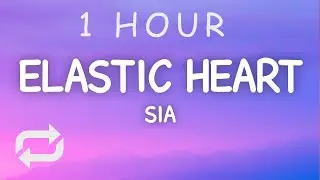 Sia - Elastic Heart (Lyrics) | 1 HOUR