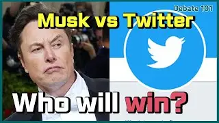 [Debate 101] Twitter vs Musk, who will win?