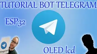 TUTORIAL Bot Telegram con esp32 e lcd OLED