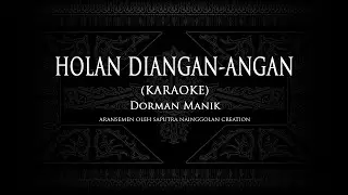 Dorman Manik - Holan di Angan-Angan (Karaoke) #KaraokeLaguBatak