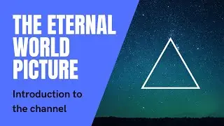 Introduction to the The Eternal World Picture YouTube channel