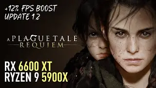 A Plague Tale: Requiem - RX 6600 XT | Update 1.2 | Fps Boost