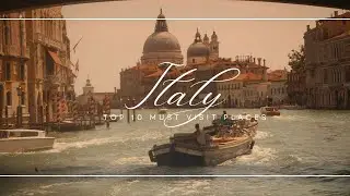 Top 10 Must visit Italy places