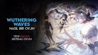 Wuthering Waves | Nasıl Bir Oyun
