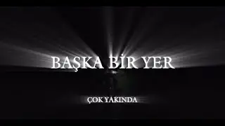 BAŞKA BİR YER TEASER