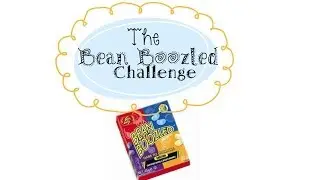 The Bean Boozled Challenge
