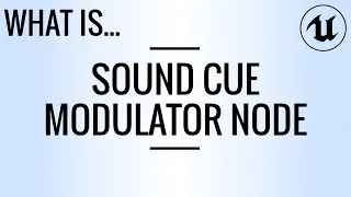 What Is… Sound Cue Modulator Node? (UE4)