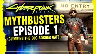 Cyberpunk 2077 Mythbusters - Climbing DLC Barrier Wall, Testing Police Spawns, and More!