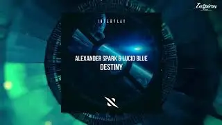 Alexander Spark & Lucid Blue - Destiny (Extended Mix)