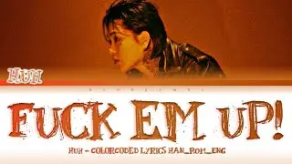 Huh (허성현) - ''fuck'em up!'' Lyrics [日本語字幕] 가사 (Color_Coded_HAN_ROM_ENG)