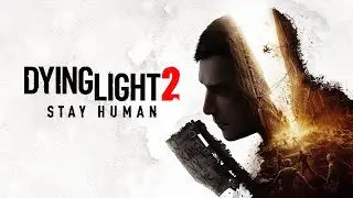 Dying Light 2 Stay Human - Прохождение с друзьями