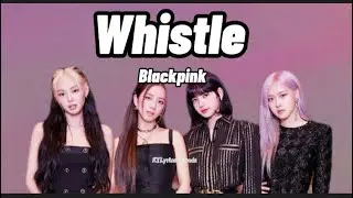 Blackpink - Whistle