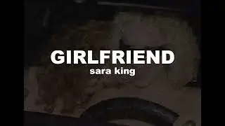 Sara King - GIRLFRIEND (Lyric Video)