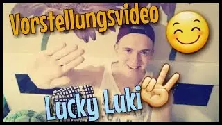 Vorstellungsvideo mit Infos über den Kanal + Ankündigung und Info zum nächsten Video! // LUCKY LUKI