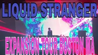 LIQUID STRANGER EXPANSION TOUR (BOSTON MA)