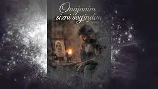 “Onajonim sizni sog‘indim”