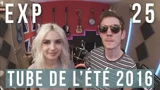 Expérience n°25 - Le Tube de l'été 2016 [avec Clara Doxal]
