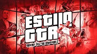 ESTILO GTA - NAGAII (DJ NG ORIGINAL)