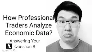 How Professional Traders Analyze Economic Data?   Answering your question 8