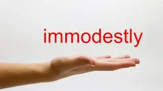 How to Pronounce immodestly - American English
