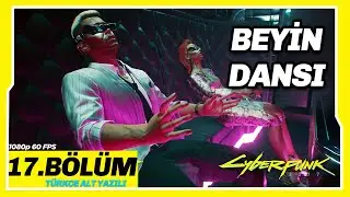 BEYİN DANSI 17.BÖLÜM CYBERPUNK 2077 1080 60 FPS Türkçe