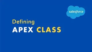 Defining Apex Class | Apex Basics E09