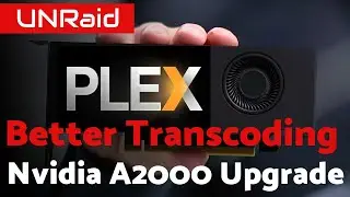 Upgrading Plex Server With Nvidia A2000