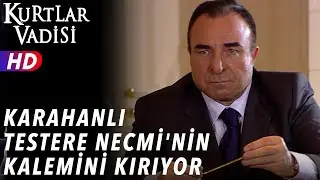 Karahanlı Testere Necmi'nin Kalemini Kırıyor - Kurtlar Vadisi | 52.Bölüm