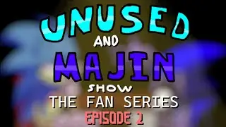 Unused and Majin Show: The Fan Series - Episode 2 (ft. ???)