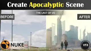 Nuke Compositing Tutorial | Create a Apocalyptic Scene in Nuke | VFX Tutorial The Last of Us