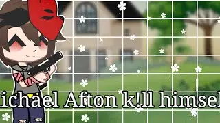 ☆Michael Afton k!ll himself[READ DESC]☆