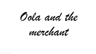 Oola and the Merchant