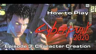 How to Play: Cyberpunk 2020: Episode 3