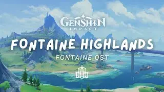 Hiking in Fontaine's Highlands ⛰️ Relaxing Genshin Impact Music | Fontaine OST 原神 [No Mid-Roll Ads]